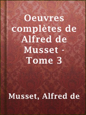 cover image of Oeuvres complètes de Alfred de Musset - Tome 3